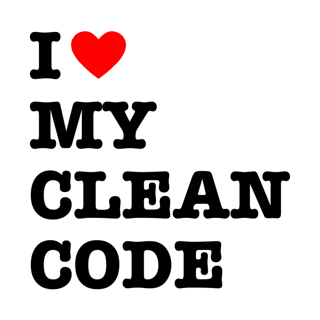 I Love My Clean Code - Funny Programer Quote by jodotodesign