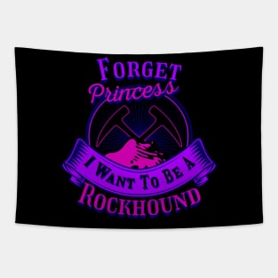 Funny- Forget Princess I Want To Be A Rockhound - Geology Tapestry