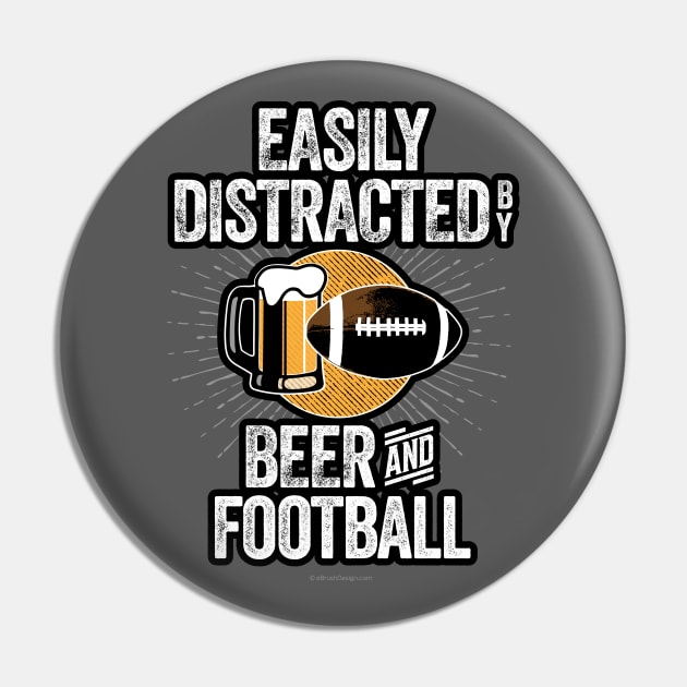 Easily Distracted by Beer and Football Pin by eBrushDesign