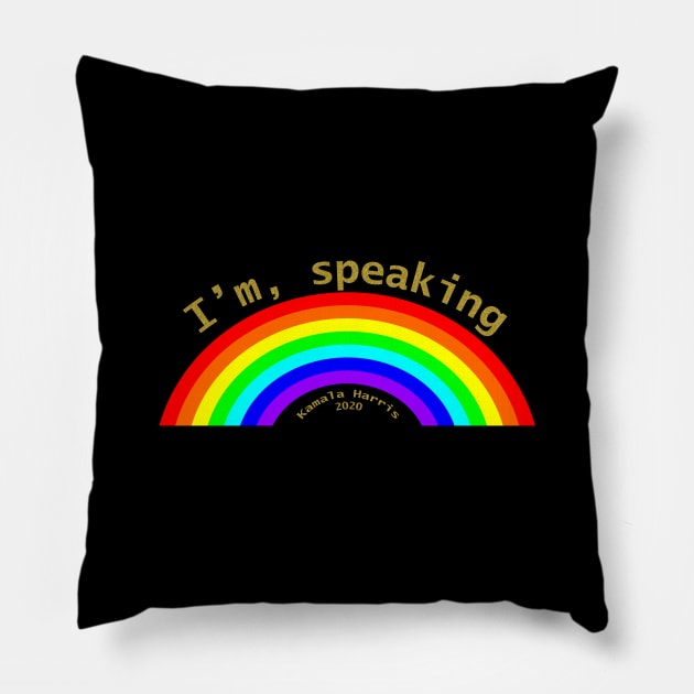 Im Speaking Rainbow Kamala Harris 2020 Pillow by ellenhenryart