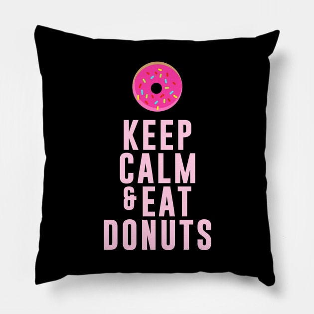 Keep Calm And Eat Donuts Pillow by D3Apparels