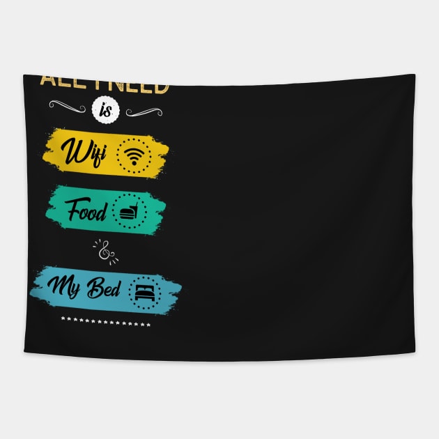 All I Need Is Wifi Food & My Bed Funny Tapestry by GDLife