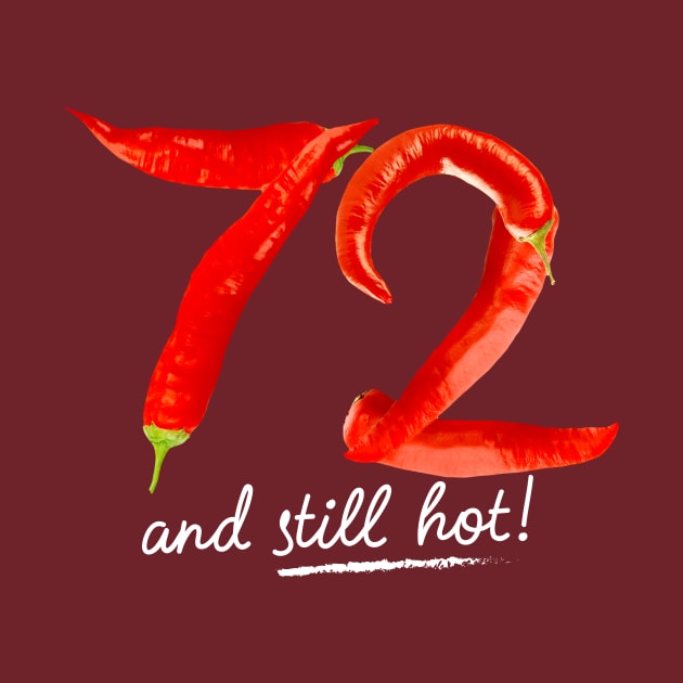 72nd Birthday Gifts - 72 Years and still Hot by BetterManufaktur