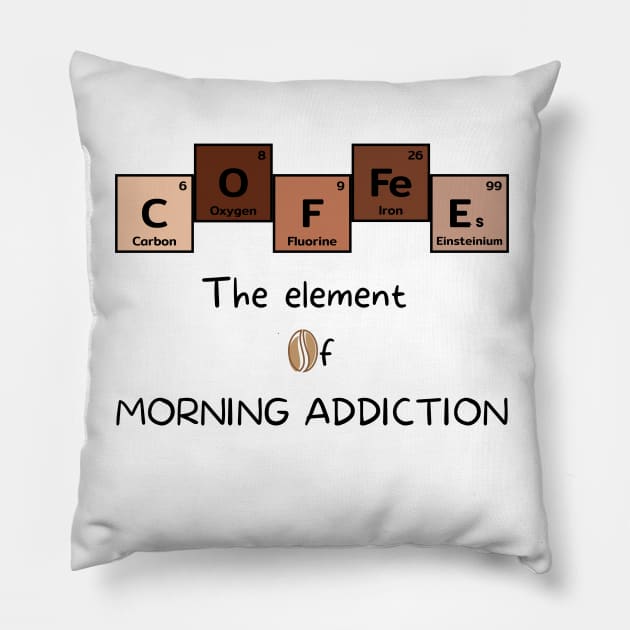 Coffee The Element of Morning Addiction Scientist Humor Pillow by Sivan's Designs