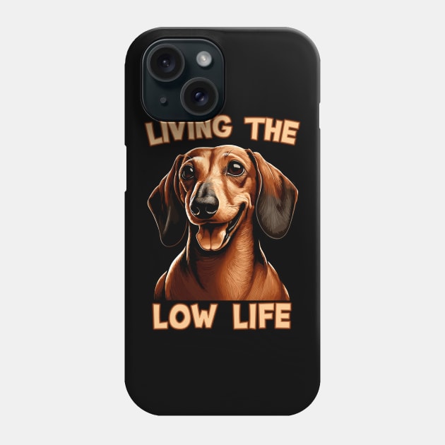 Dachshund - Living the Low Life | Gift for Doxie Lovers Phone Case by Indigo Lake