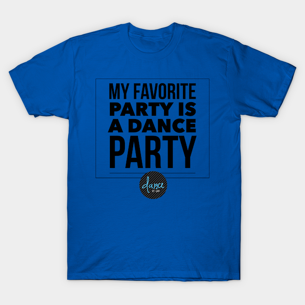 Dance Party - Motivation - T-Shirt | TeePublic