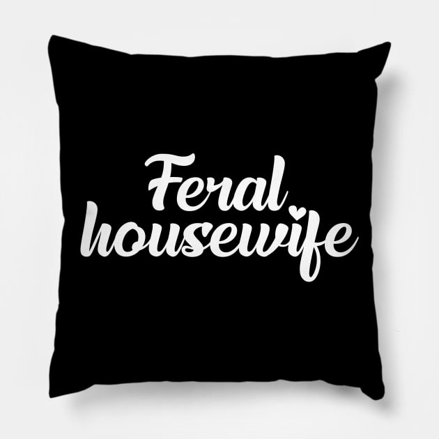 feral housewife Pillow by christinamedeirosdesigns