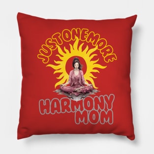 Just one more Harmony Mom Pillow