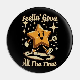 Feelin' Good All The Time Pin