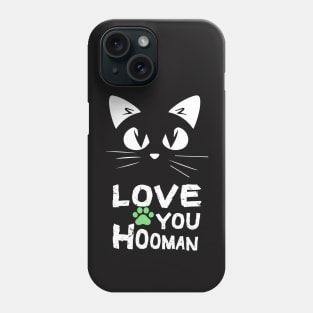 Love you hooman cats meowing Phone Case