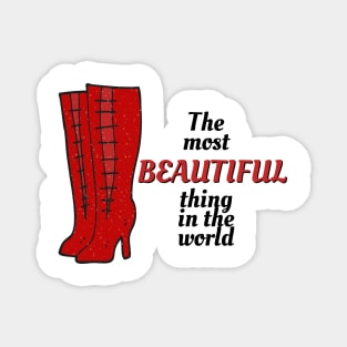 The Most Beautiful Thing In the World - Kinky Boots Magnet