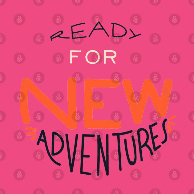 Ready For New Adventures by Mako Design 