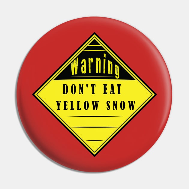 Don't Eat Yellow Snow - Warning Sign Label Pin by ArticArtac