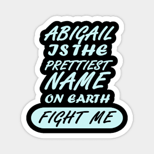 Abigail girl name birthday funny Magnet