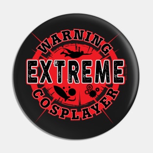 Warning Extreme Cosplayer Pin