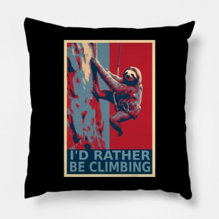 I'd Rather be Climbing Funny Sloth HOPE Pillow