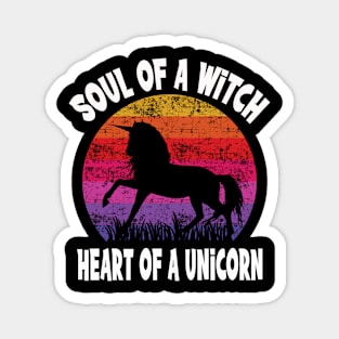 Soul of A Witch...Heart of A Unicorn Magnet