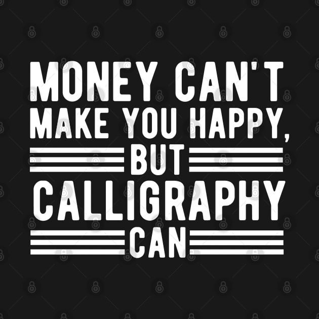 Money Can't Make You Happy, But Calligraphy Can Gift by CoolDesignsDz