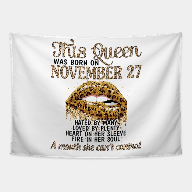 This Queen Was Born On November 27 Happy Birthday To Me You Grandma Mother Aunt Sister Wife Daughter Tapestry by DainaMotteut