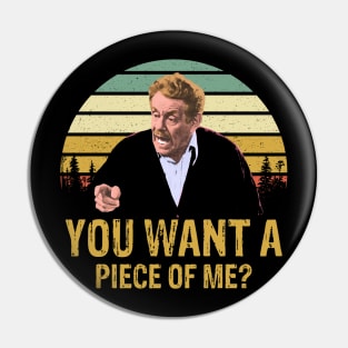 Funny Quotes You Want A Piece of Me 80's 90's Fans Gift Pin