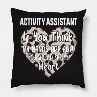 Activity Assistant - If You Think My Hands Are Full You Should See My Heart Pillow