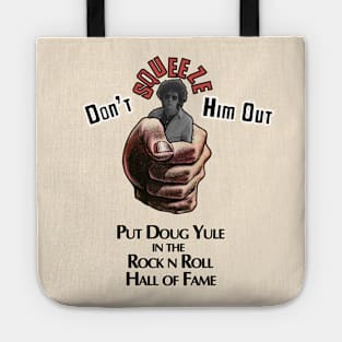 Don't SQUEEZE Out Doug Yule Tote