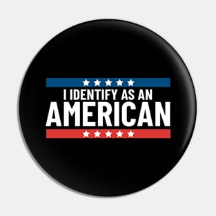 I Identify As An American Patriotic American 4th Of July Pin