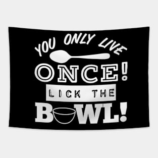 You Only Live Once! Lick The Bowl! Tapestry