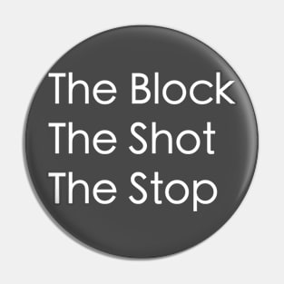 The Block, The Shot, The Stop Pin