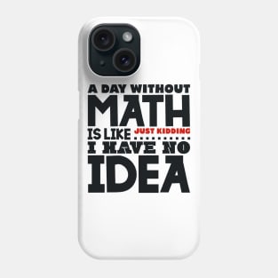 A day without math is like Phone Case