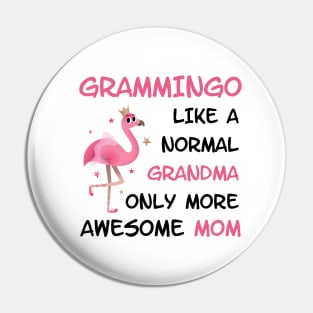 Grammingo like a normal grandma only more awesome mom with cute flamingo Pin