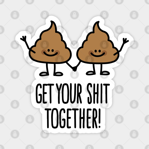 Get your shit together shit pun Emoticon cartoon - Get Your Shit ...