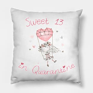 SWEET 13 IN QUARANTINE Pillow