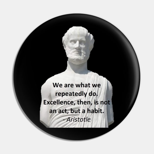 Aristotle Quote - Excellence Pin by jmtaylor