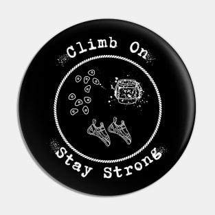 Climb on - Stay Strong | Bouldering | Climbers | Climbing | Adventure - White design Pin