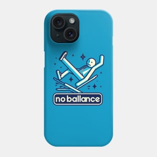 no ballance Phone Case