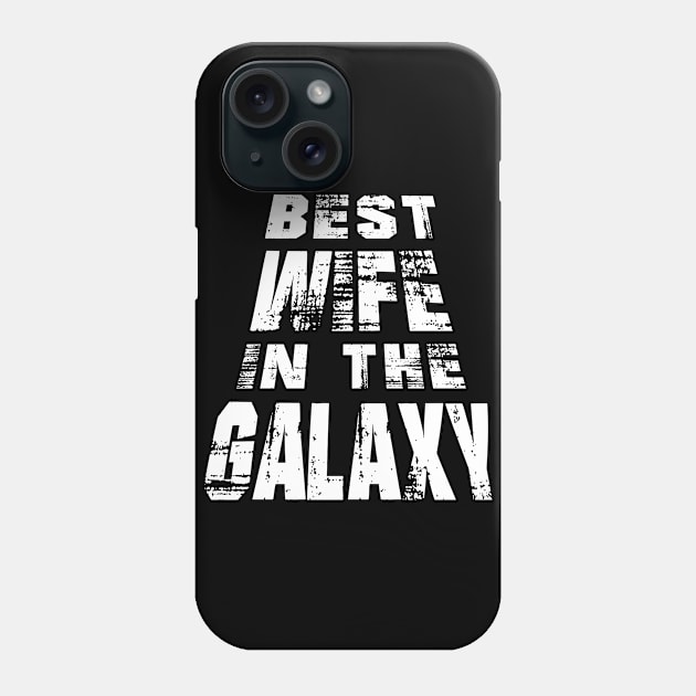 Best Wife in the Galaxy Phone Case by adik