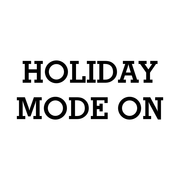 HOLIDAY MODE ON Black Typography by DailyQuote