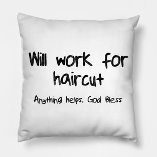 Will Work For Haircut Pillow