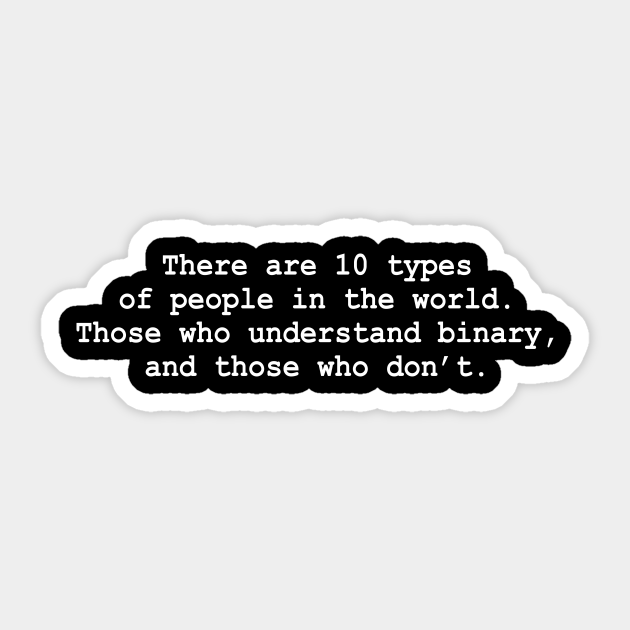 There Are 10 Types Of People In The World - Funny Computer Nerds - Sticker | TeePublic There Are 10 Types Of People In The World - Funny Computer Nerds - Sticker | TeePublic