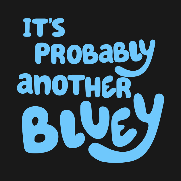 It's Probably Another Bluey by Simplify With Leanne