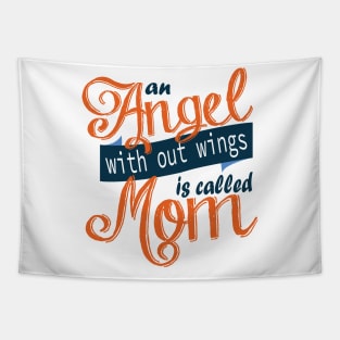 An Angel With Out Wings is Called Mom Tapestry