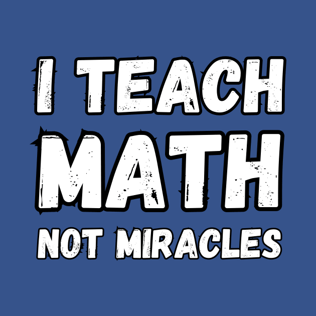 I teach math not miracles by Mega-st