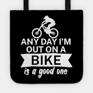 Any day Im out on a bike is a good one Tote