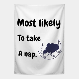 most likely to take a nap. Tapestry