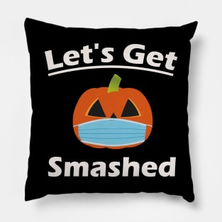 Lets Get Smashed Pillow