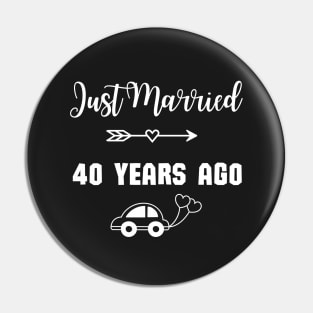 Just Married 40 Years Ago - Wedding anniversary Pin