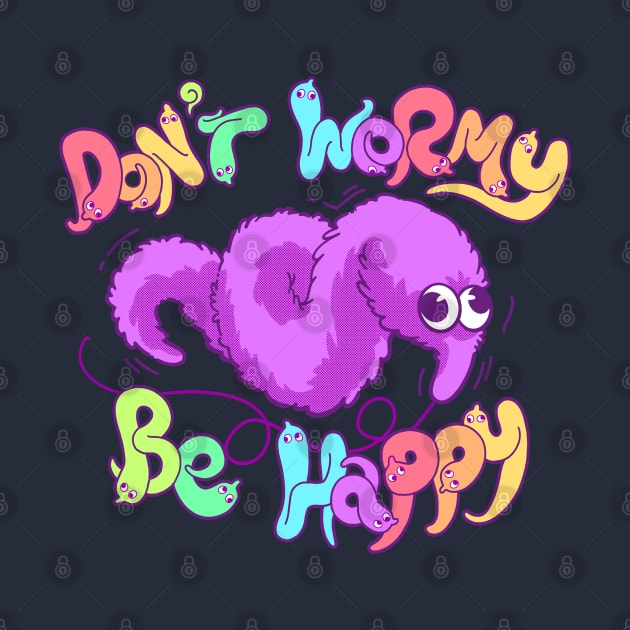 Don't Wormy Be Happy Worm on a String by CTKR Studio