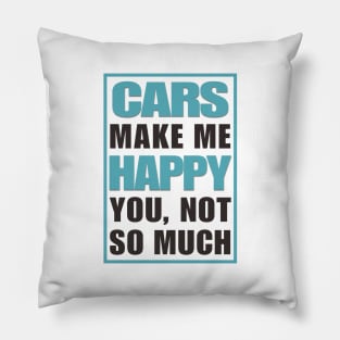 Cars Make Me Happy Pillow