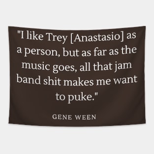 WEEN Gener Trey Jam Band Quote Tapestry